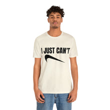 Load image into Gallery viewer, JUST CANT SHIRT
