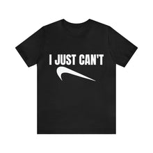 Load image into Gallery viewer, JUST CANT SHIRT
